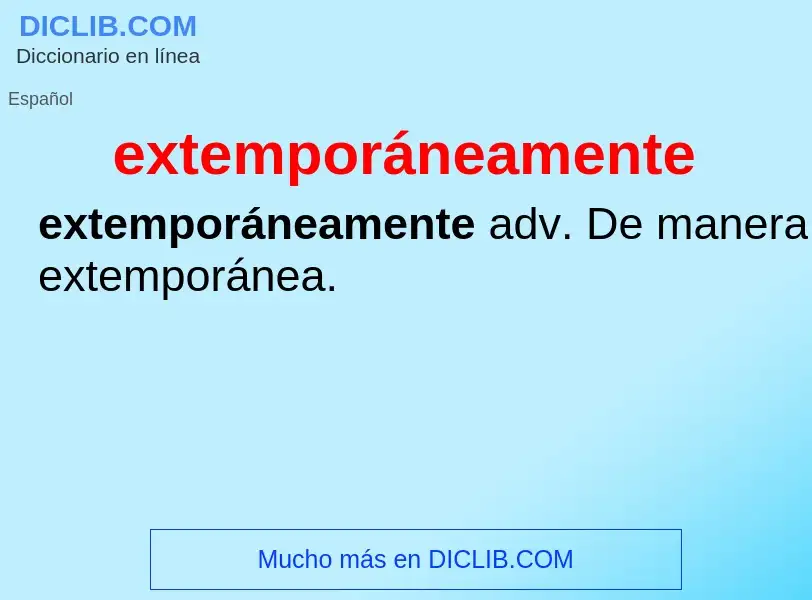 What is extemporáneamente - meaning and definition