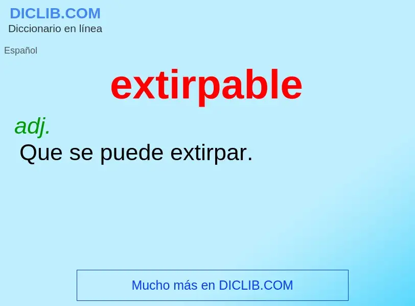 What is extirpable - definition