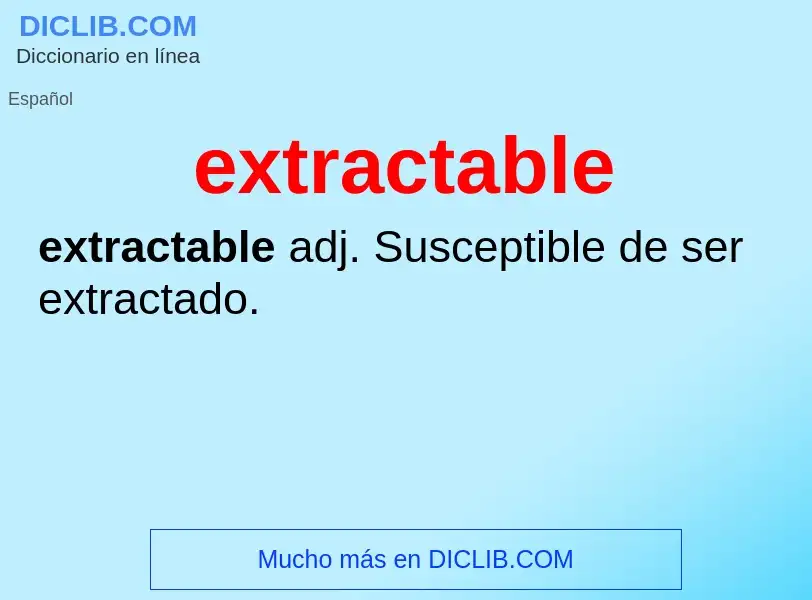 What is extractable - definition