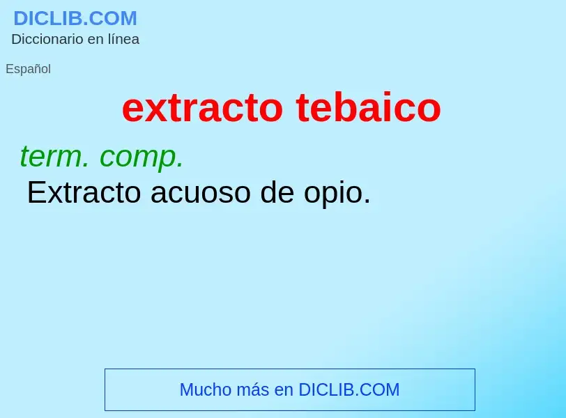 What is extracto tebaico - meaning and definition