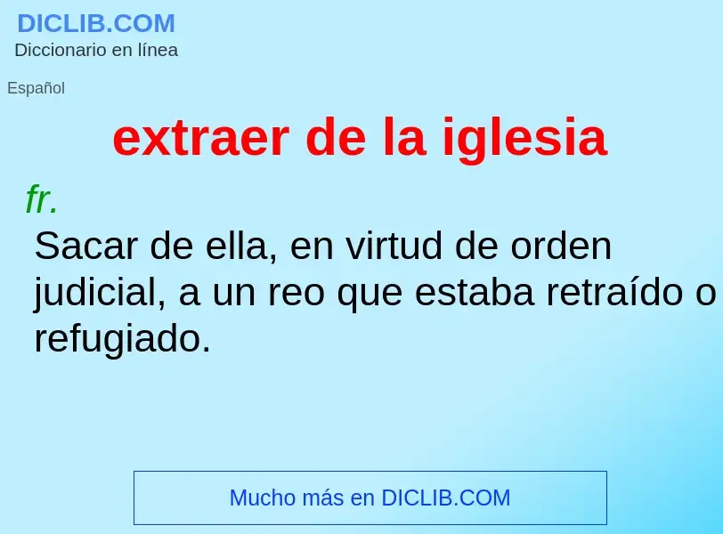 Qu'est-ce que extraer de la iglesia - définition