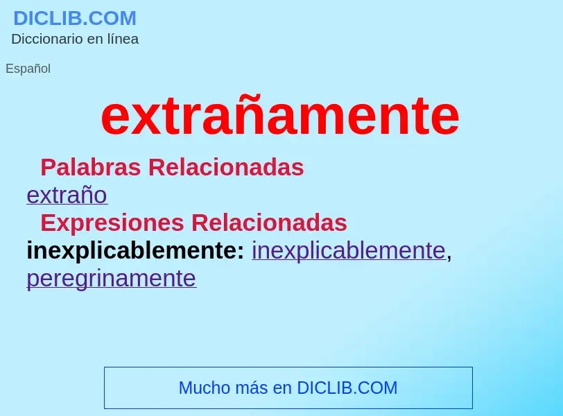 ¿Qué es extrañamente? - significado y definición