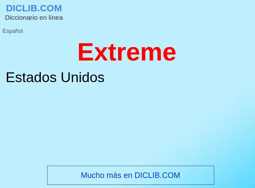 ¿Qué es Extreme? - significado y definición