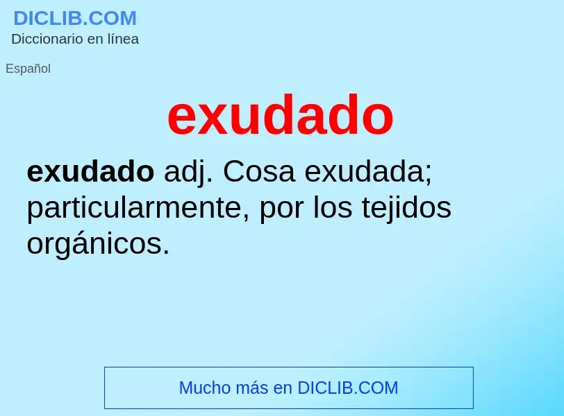 ¿Qué es exudado? - significado y definición