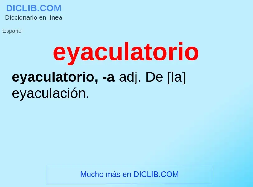 ¿Qué es eyaculatorio? - significado y definición