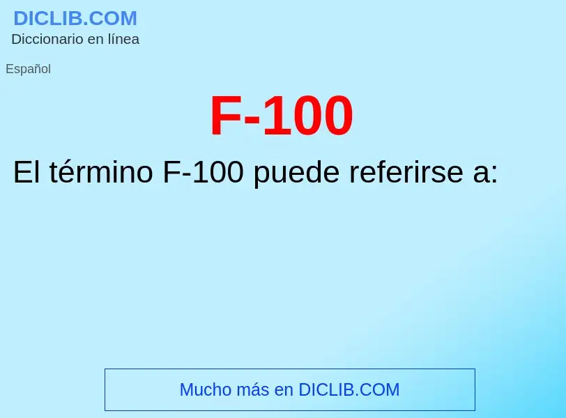 O que é F-100 - definição, significado, conceito