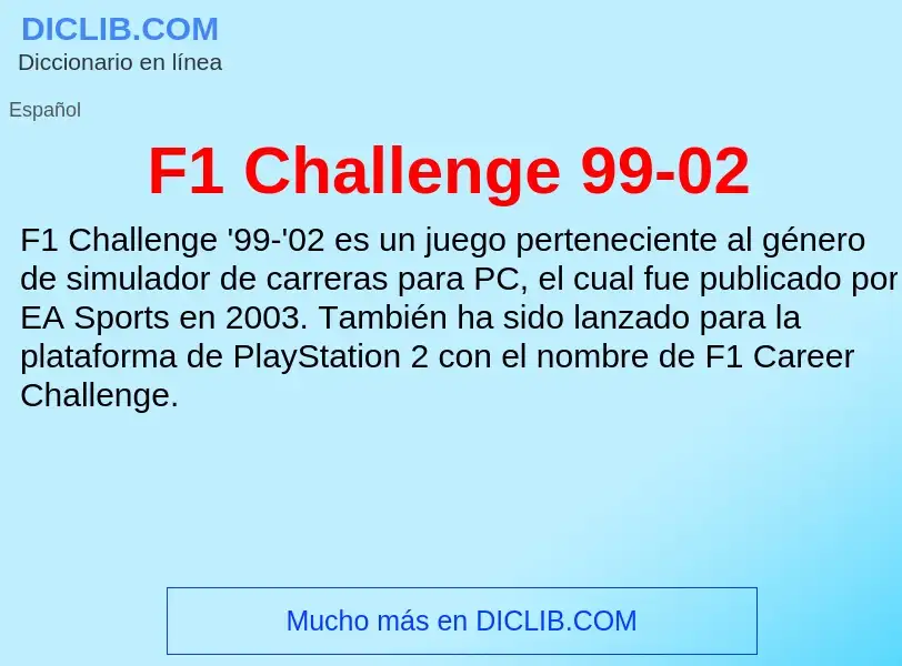 O que é F1 Challenge 99-02 - definição, significado, conceito