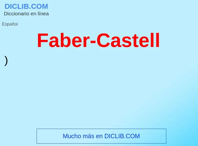 ¿Qué es Faber-Castell? - significado y definición