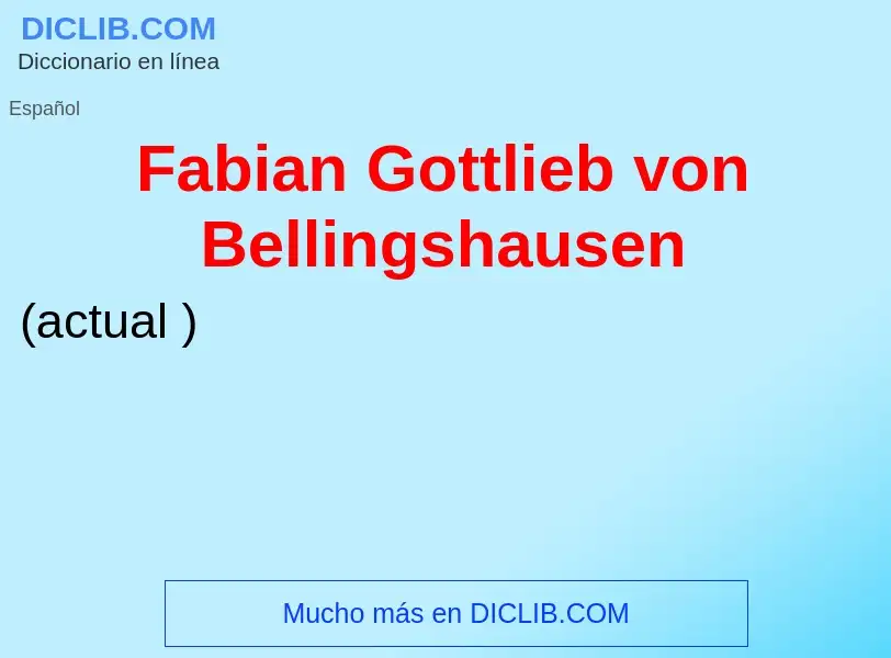 Что такое Fabian Gottlieb von Bellingshausen - определение