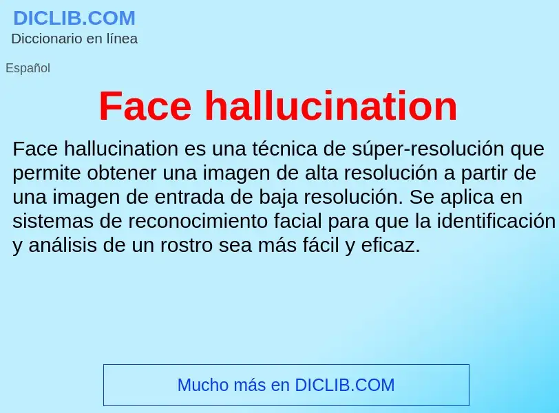 Che cos'è Face hallucination - definizione