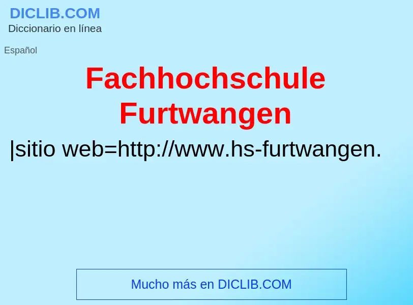 Che cos'è Fachhochschule Furtwangen - definizione