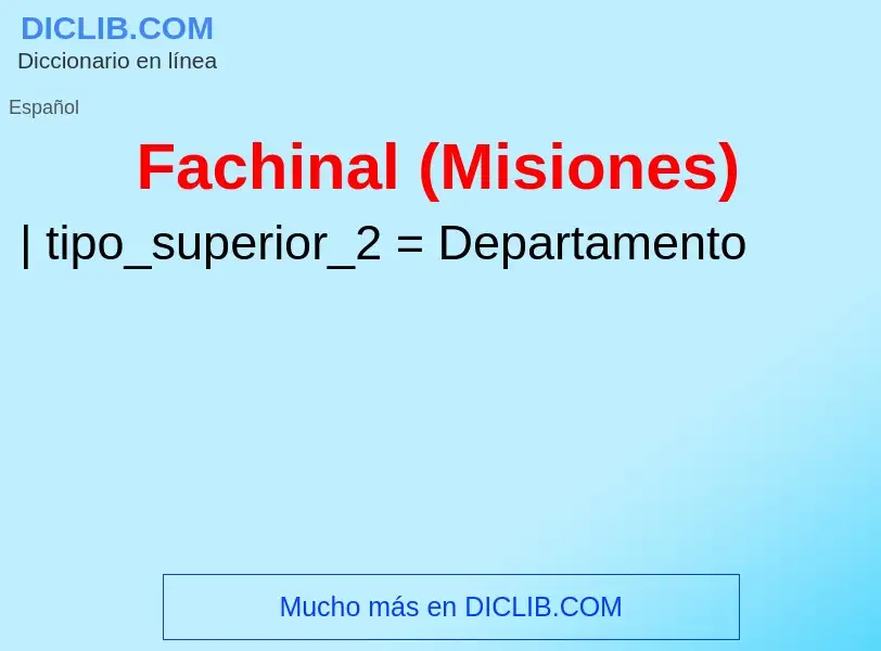 Che cos'è Fachinal (Misiones) - definizione