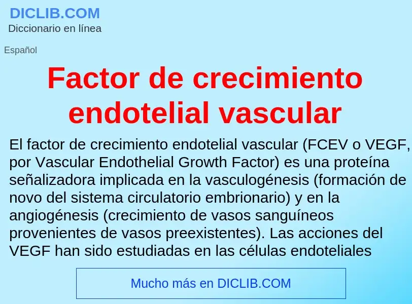 Che cos'è Factor de crecimiento endotelial vascular - definizione