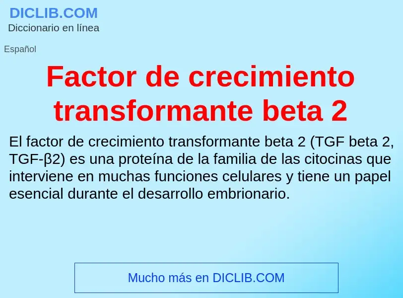 Che cos'è Factor de crecimiento transformante beta 2 - definizione