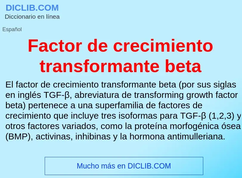 Che cos'è Factor de crecimiento transformante beta - definizione