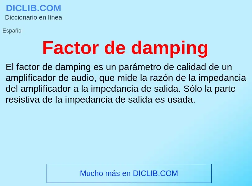 Che cos'è Factor de damping - definizione