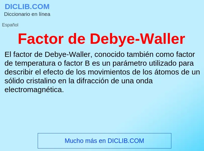 Che cos'è Factor de Debye-Waller - definizione