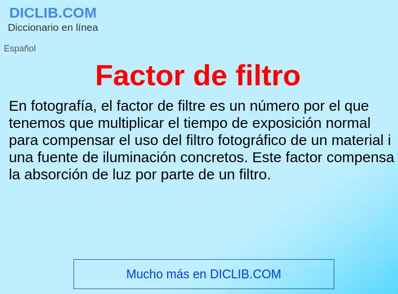 Che cos'è Factor de filtro - definizione