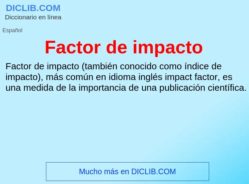 Che cos'è Factor de impacto - definizione