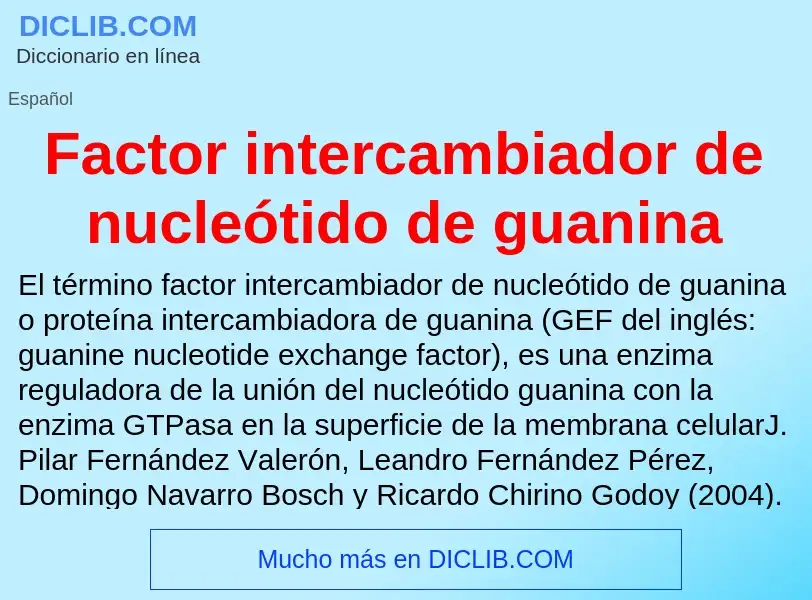 ¿Qué es Factor intercambiador de nucleótido de guanina? - significado y definición