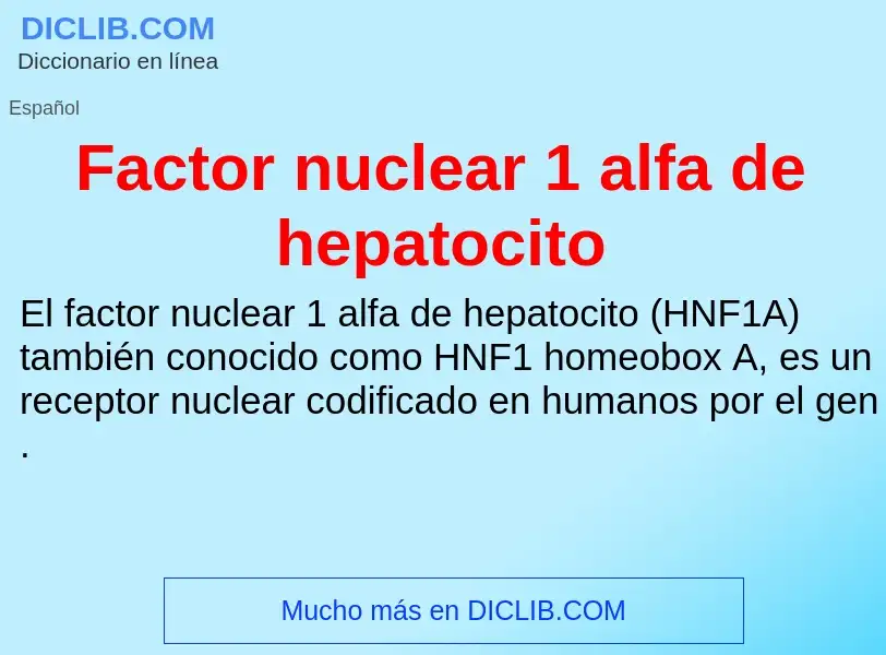 Che cos'è Factor nuclear 1 alfa de hepatocito - definizione