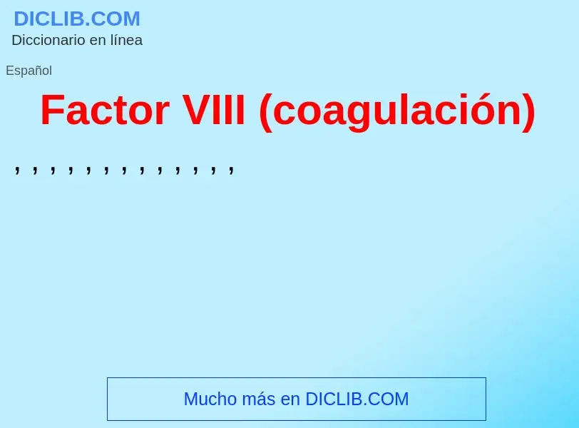 ¿Qué es Factor VIII (coagulación)? - significado y definición