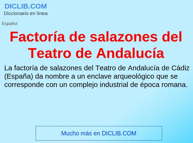 Che cos'è Factoría de salazones del Teatro de Andalucía - definizione