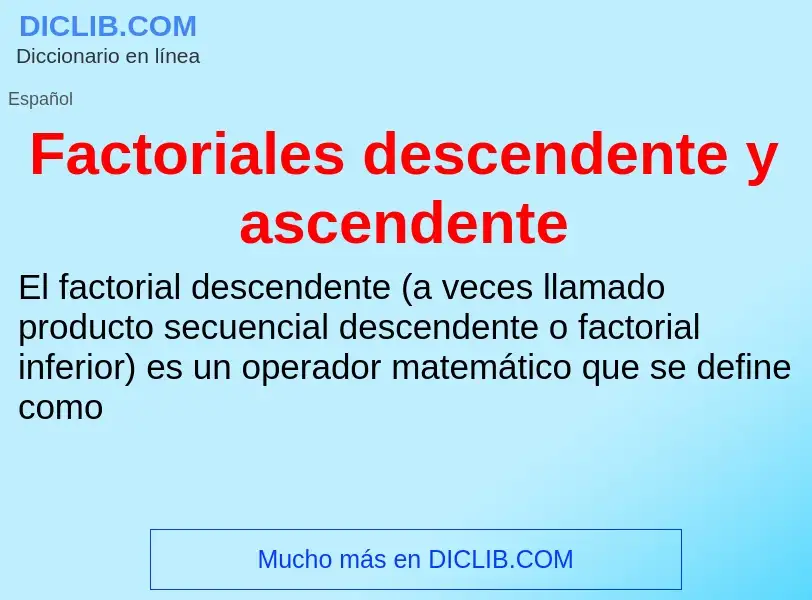 Che cos'è Factoriales descendente y ascendente - definizione