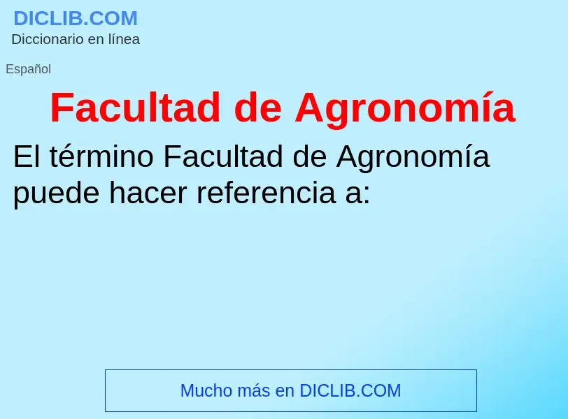 Che cos'è Facultad de Agronomía - definizione