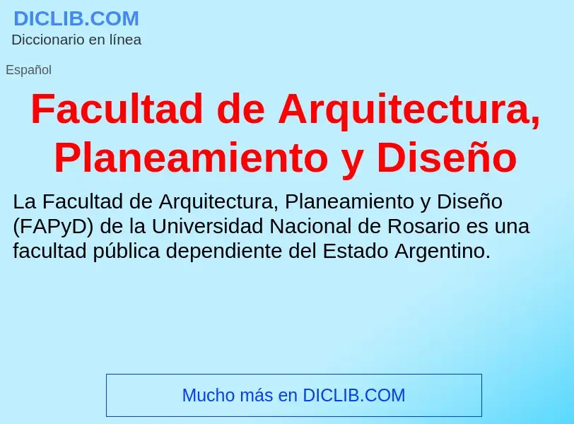 Che cos'è Facultad de Arquitectura, Planeamiento y Diseño - definizione