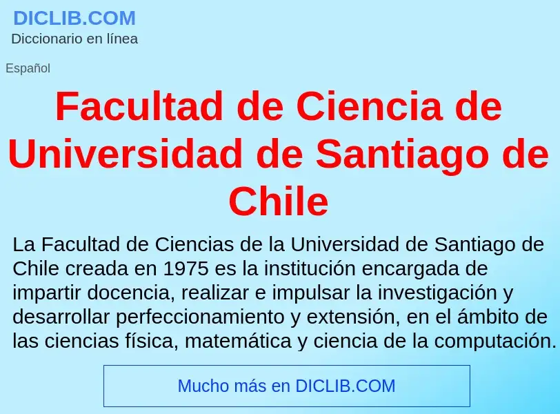 Che cos'è Facultad de Ciencia de Universidad de Santiago de Chile - definizione