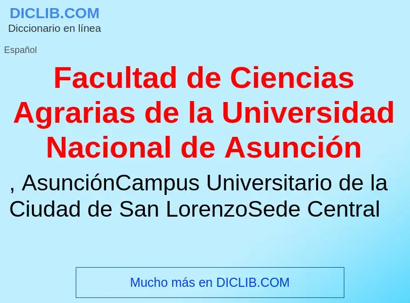 Che cos'è Facultad de Ciencias Agrarias de la Universidad Nacional de Asunción - definizione