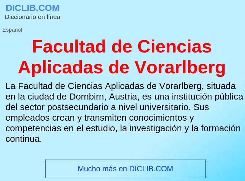 Che cos'è Facultad de Ciencias Aplicadas de Vorarlberg - definizione