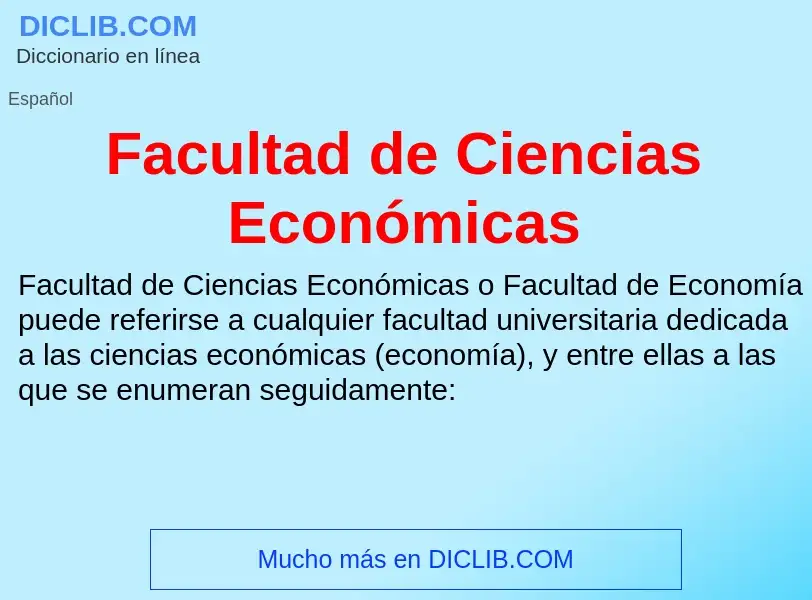 ¿Qué es Facultad de Ciencias Económicas? - significado y definición