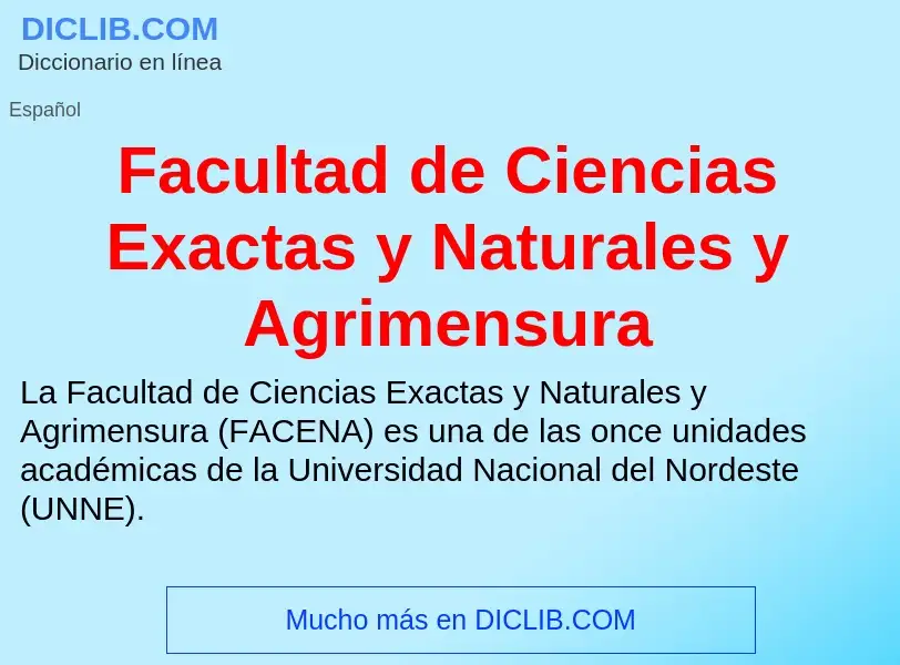 Che cos'è Facultad de Ciencias Exactas y Naturales y Agrimensura - definizione