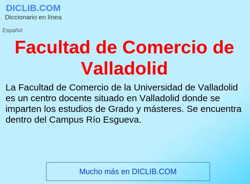 Che cos'è Facultad de Comercio de Valladolid - definizione