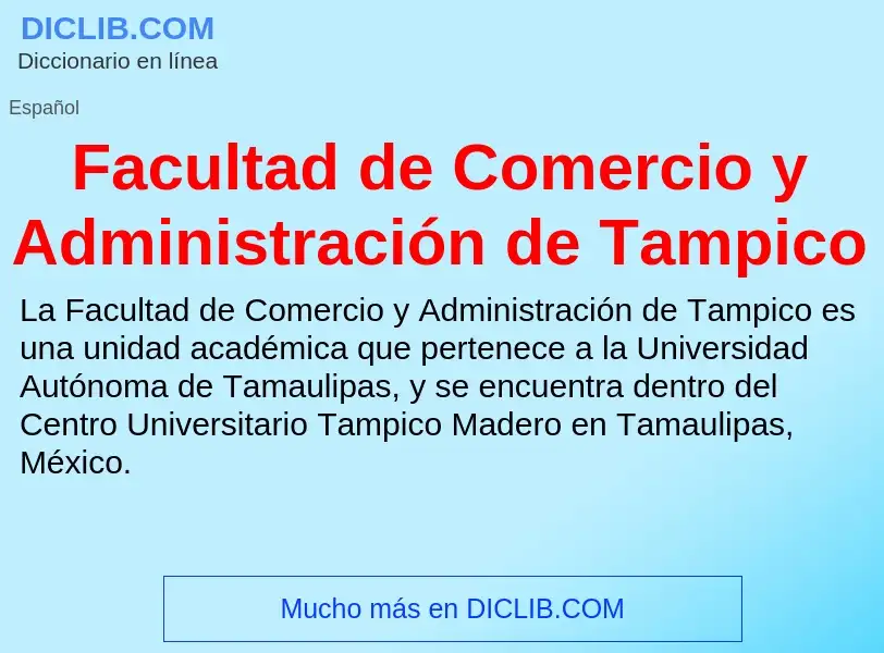 Che cos'è Facultad de Comercio y Administración de Tampico - definizione