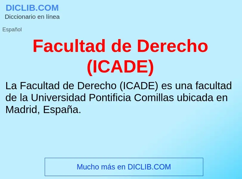 Che cos'è Facultad de Derecho (ICADE) - definizione