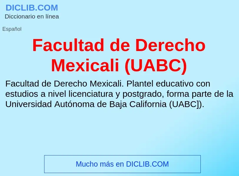 Che cos'è Facultad de Derecho Mexicali (UABC) - definizione