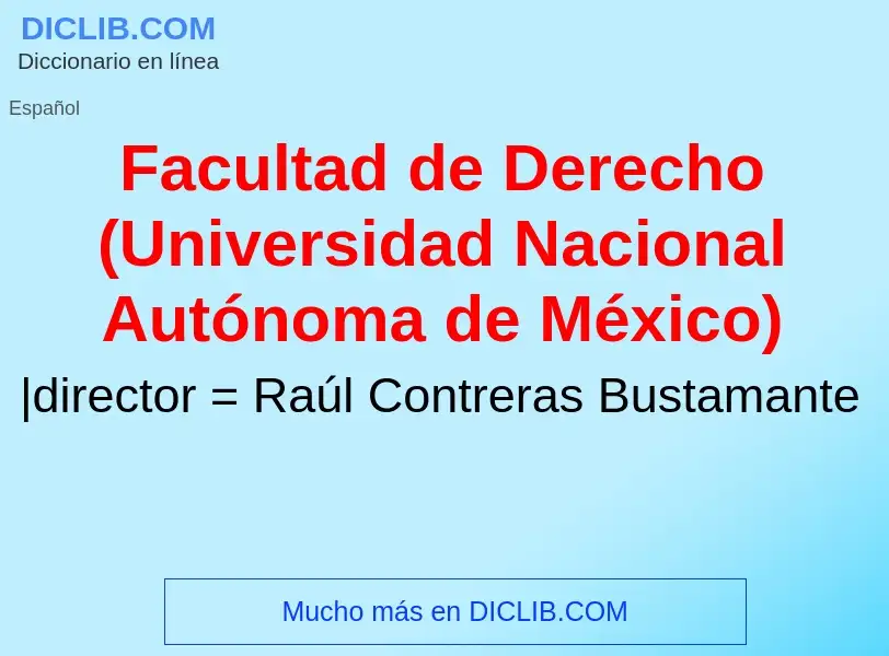 Che cos'è Facultad de Derecho (Universidad Nacional Autónoma de México) - definizione