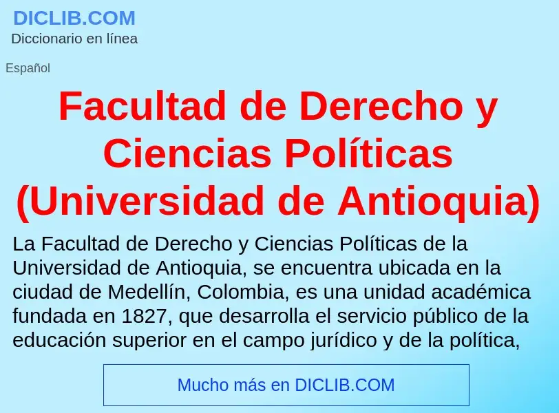 ¿Qué es Facultad de Derecho y Ciencias Políticas (Universidad de Antioquia)? - significado y definic