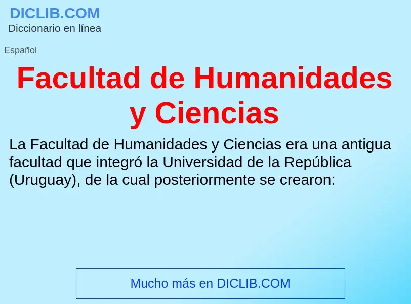 Che cos'è Facultad de Humanidades y Ciencias - definizione