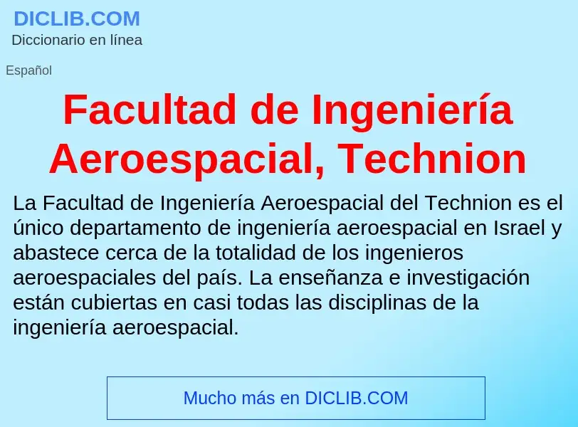 Che cos'è Facultad de Ingeniería Aeroespacial, Technion - definizione