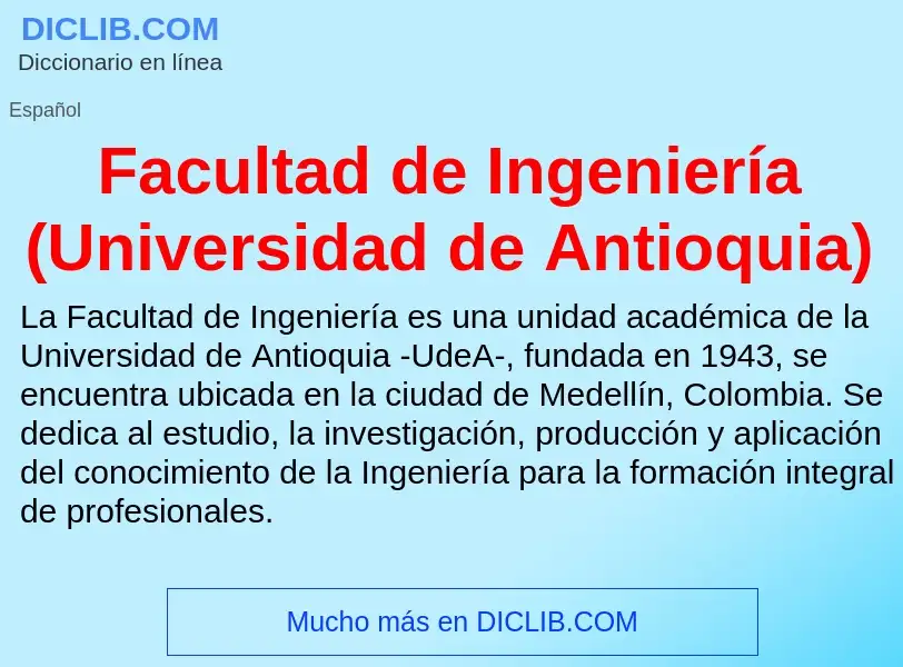 Che cos'è Facultad de Ingeniería (Universidad de Antioquia) - definizione