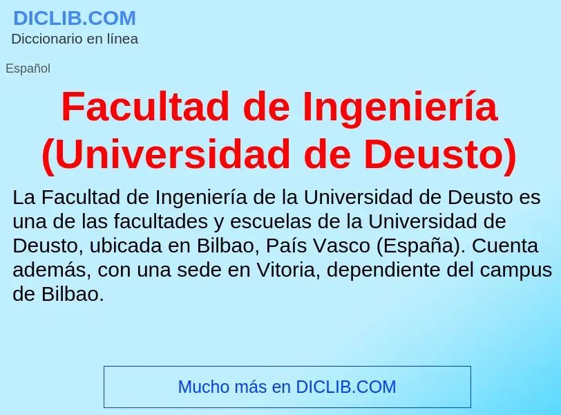 Che cos'è Facultad de Ingeniería (Universidad de Deusto) - definizione