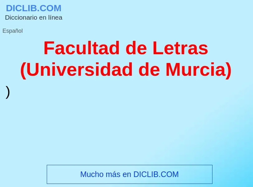 Che cos'è Facultad de Letras (Universidad de Murcia) - definizione