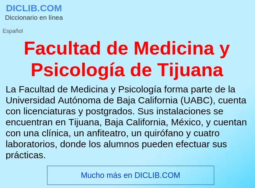 Che cos'è Facultad de Medicina y Psicología de Tijuana - definizione