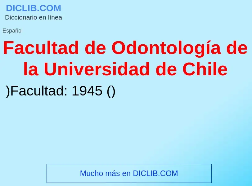 Che cos'è Facultad de Odontología de la Universidad de Chile - definizione