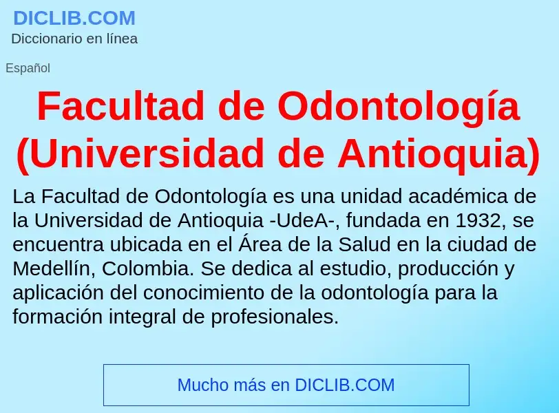 Che cos'è Facultad de Odontología (Universidad de Antioquia) - definizione