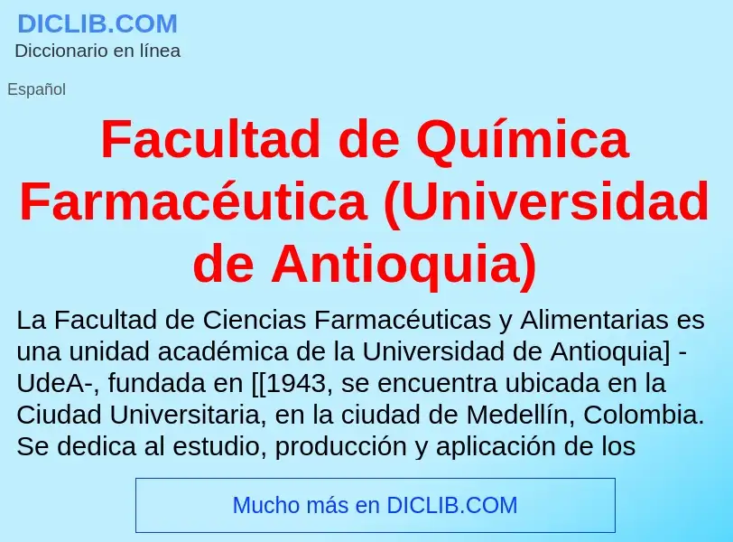 Что такое Facultad de Química Farmacéutica (Universidad de Antioquia) - определение